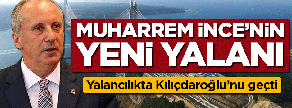 Muharrem İnce yine yalana sarıldı