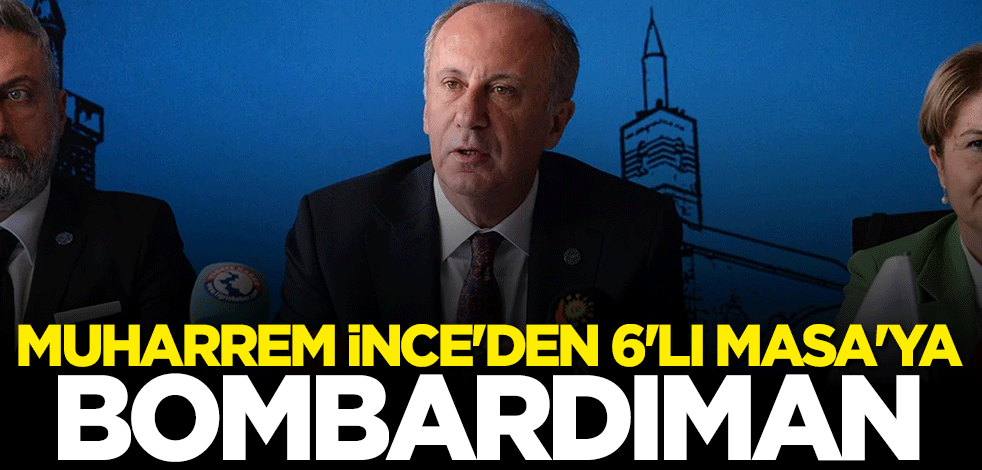 Muharrem İnce'den 6'lı Masa'ya olay sözler: Güven vermiyor