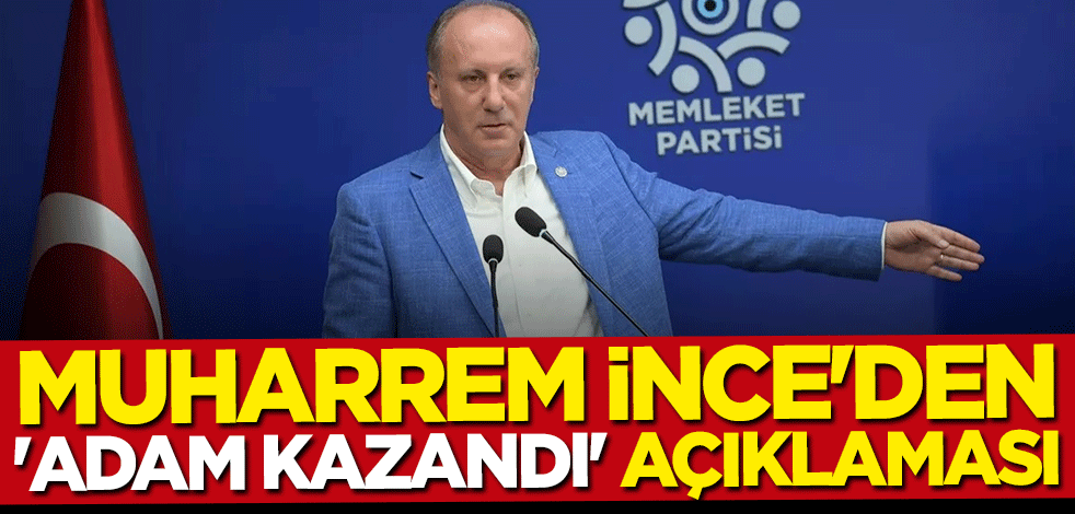 Muharrem İnce'den "Adam kazandı" açıklaması: 20 yıldır kaybediyordu sanki