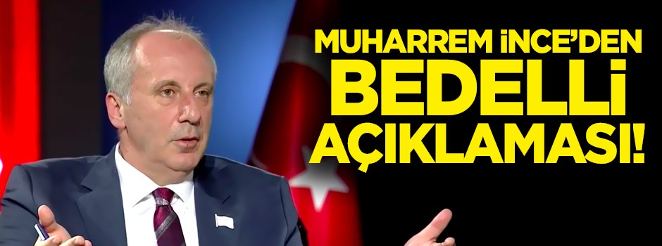 Muharrem İnce'den bedelli askerlik açıklaması!