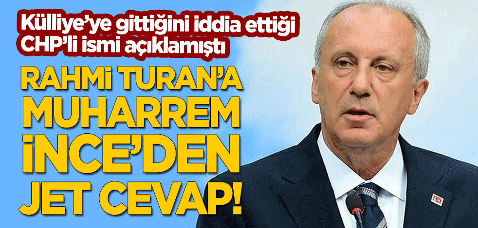 Muharrem İnce'den "Cumhurbaşkanlığı'na gitti" iddiasında bulunan Rahmi Turan'a jet cevap!