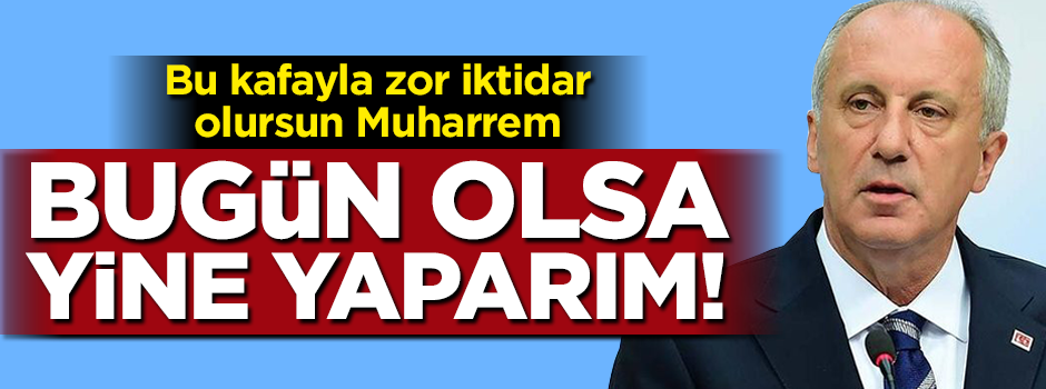 Muharrem İnce'den Demirtaş açıklaması