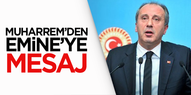 Muharrem İnce'den Emine Ülker Tarhan'a mesaj
