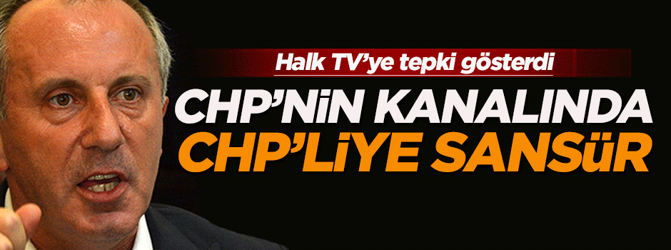Muharrem İnce'den Halk TV'ye sert tepki!
