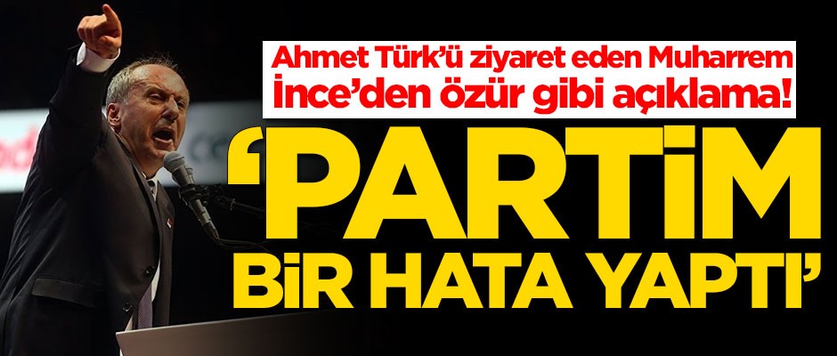 Muharrem İnce'den HDP ziyaretinde özür gibi açıklama! 'Partim bir hata yaptı'