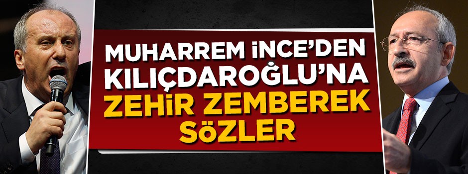 Muharrem İnce'den Kılıçdaroğlu'na zehir zemberek sözler