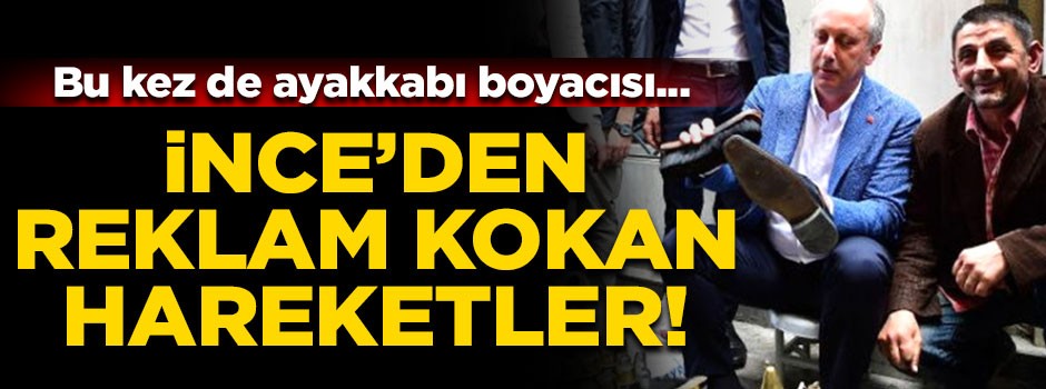 Muharrem İnce'den reklam kokan hareketler!