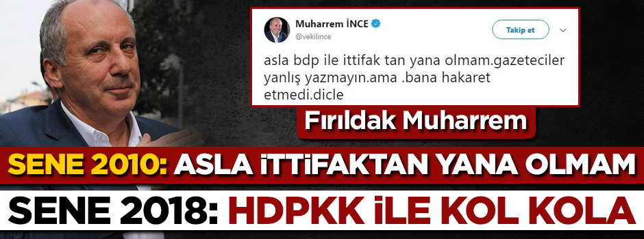 Muharrem İnce'nin büyük ikiyüzlülüğü