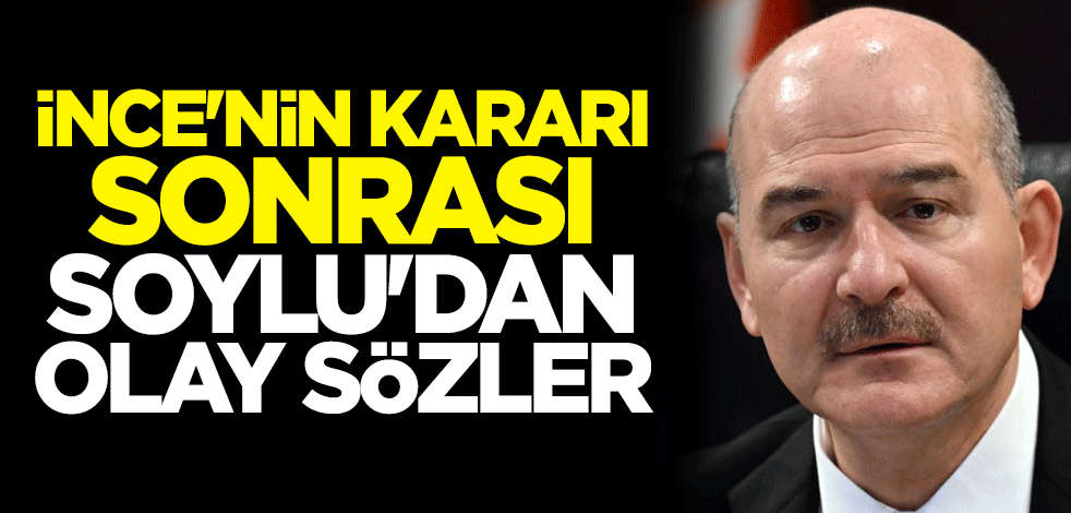 Muharrem İnce'nin kararı sonrası Süleyman Soylu'dan olay sözler