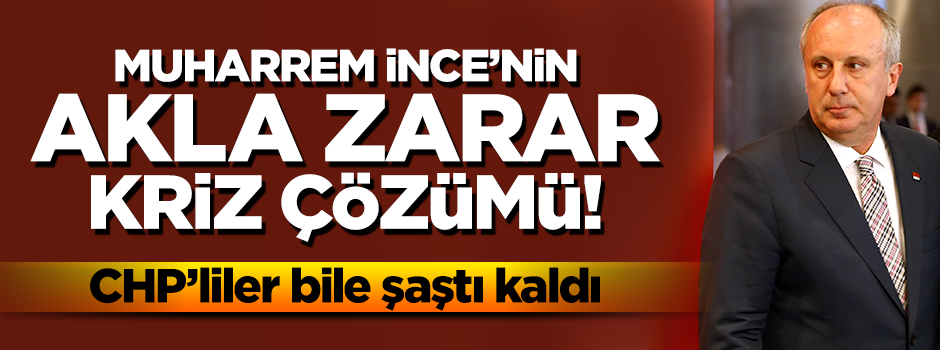Muharrem İnce'nin kriz çözümü: Yatırımları durdurun
