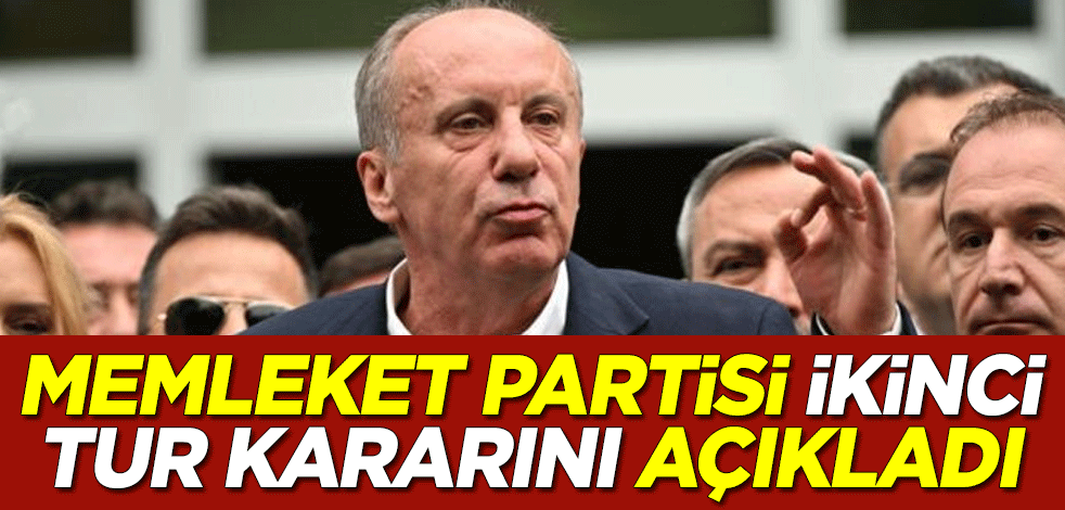 Muharrem İnce'nin Memleket Partisi ikinci tur kararını açıkladı