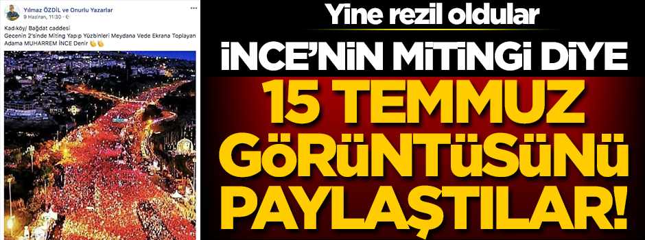 Muharrem İnce'nin mitingi diye 15 Temmuz görüntüsünü paylaştılar