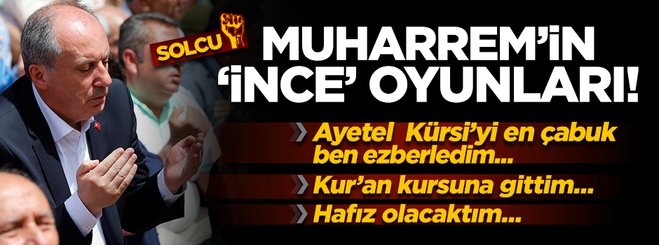 Muharrem İnce'nin sağa 'şirin' görünme çabası