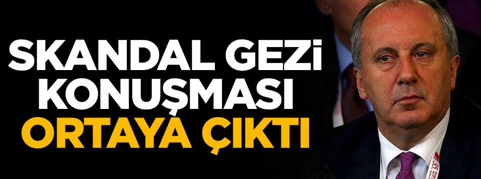 Muharrem İnce'nin skandal Gezi konuşması ortaya çıktı