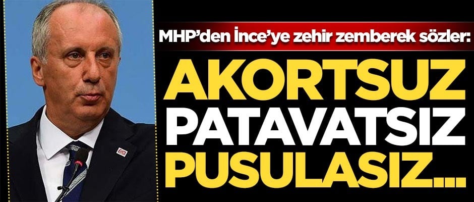 Muharrem İnce'ye zehir zemberek sözler: Akortsuz, patavatsız, pusulasız...