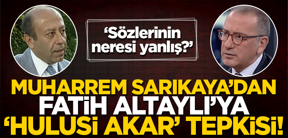 Muharrem Sarıkaya'dan Fatih Altaylı'ya 'Hulusi Akar' tepkisi! 'Sözlerinin neresi yanlış?'