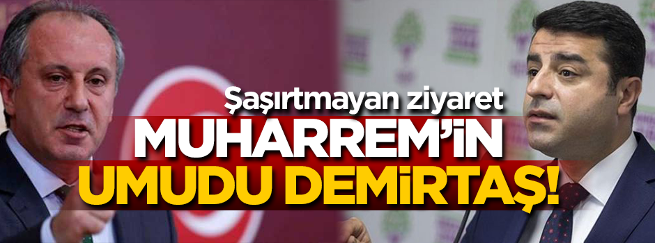 Muharrem'in umudu Demirtaş!