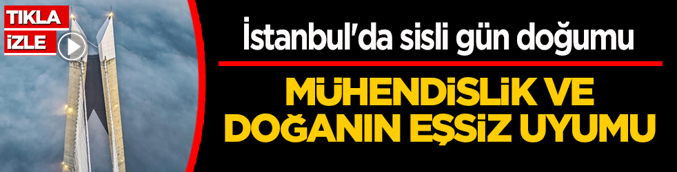 Mühendislik ve doğanın eşsiz uyumu: İstanbul'da sisli gün doğumu