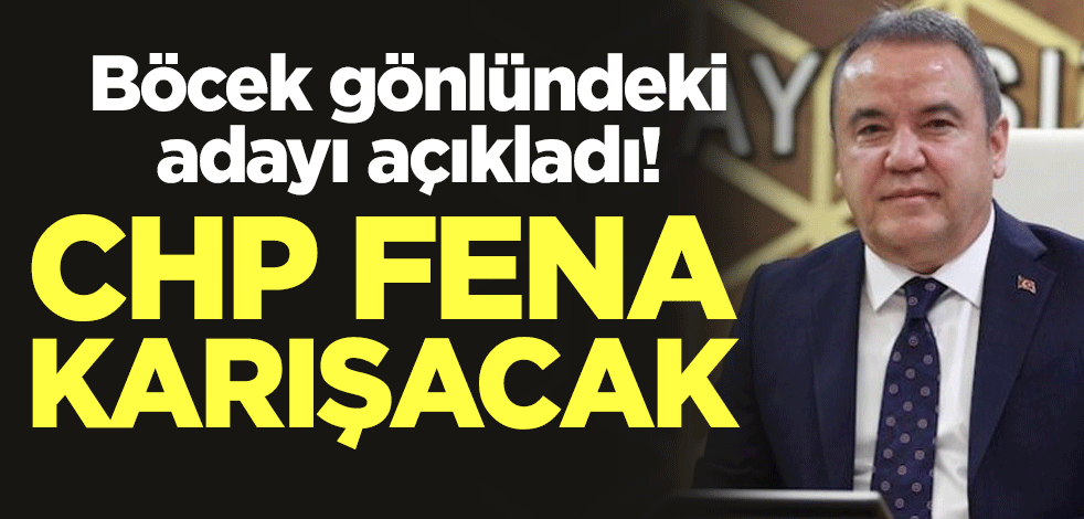 Muhittin Böcek gönlündeki adayı açıkladı! CHP fena karışacak