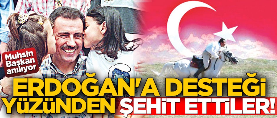 Muhsin Başkan anılıyor! Muhsin Yazıcıoğlu’nu Erdoğan’a verdiği destek yüzünden şehit ettiler