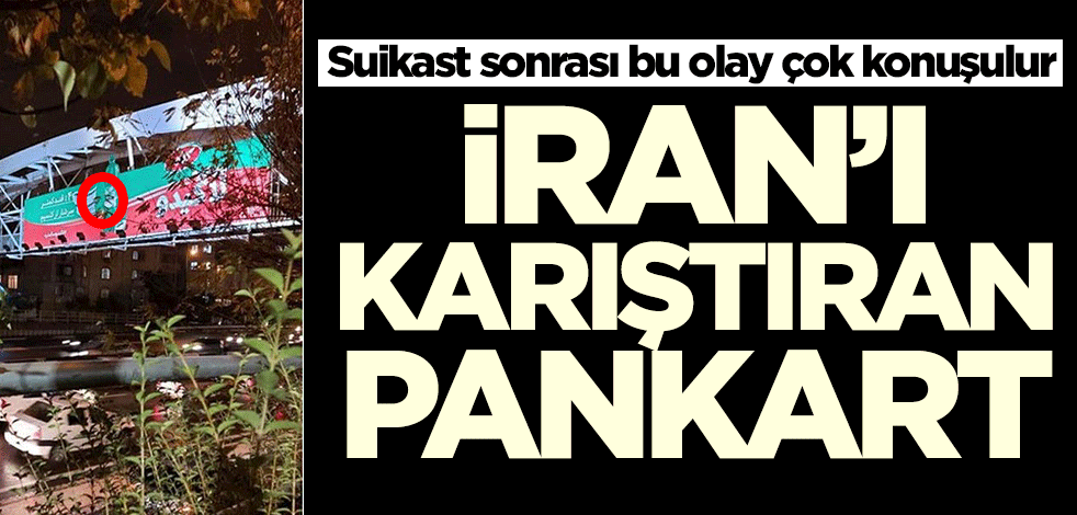 Muhsin Fahrizade suikastı sonrası bu olay çok konuşulur! İran'ı karıştıran pankart