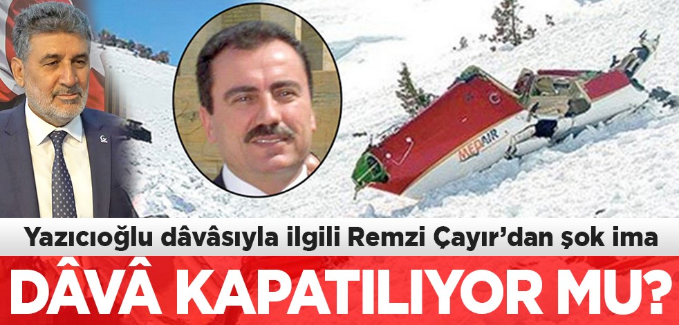 Muhsin Yazıcıoğlu dâvâsıyla ilgili Milli Yol Partisi Genel Başkanı Remzi Çayır’dan şok ima: Dâvâ kapatılıyor mu?
