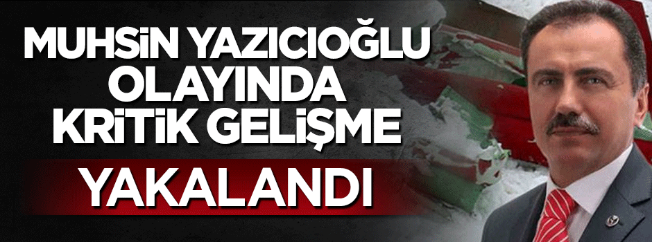 Muhsin Yazıcıoğlu olayını örtbas eden FETÖ'cü istihbarat müdürü yakalandı