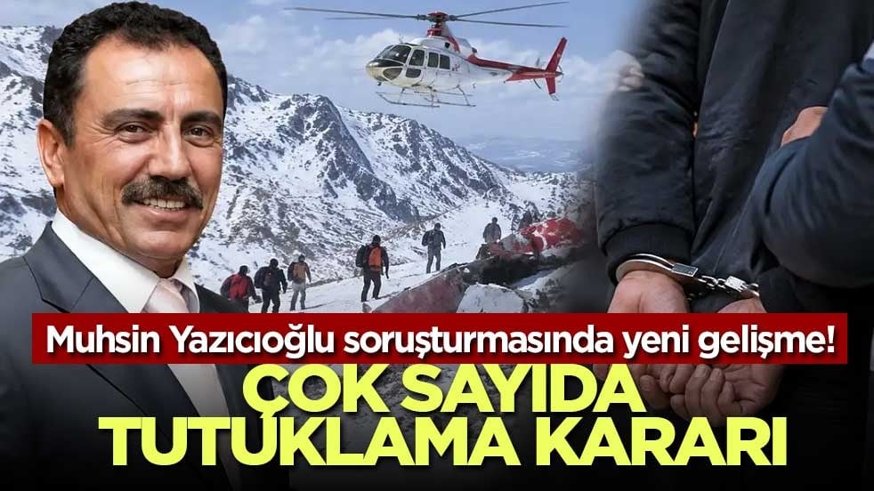 Muhsin Yazıcıoğlu soruşturmasında yeni gelişme! Çok sayıda tutuklama kararı