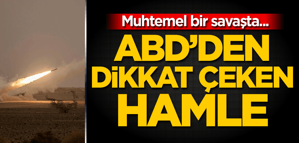 Muhtemel bir savaşta... ABD'den dikkat çeken hamle