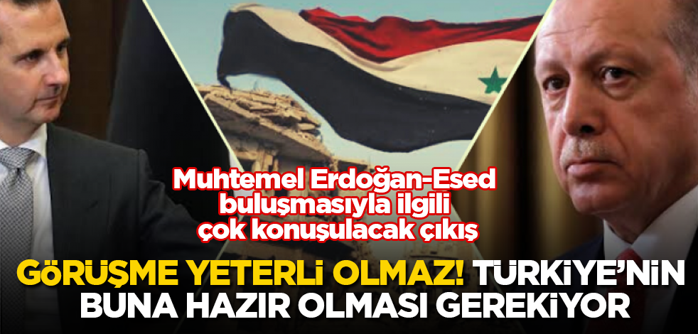 Muhtemel Erdoğan-Esed buluşmasıyla ilgili çok konuşulacak çıkış: Görüşme yeterli olmaz! Türkiye’nin buna hazır olması gerekiyor