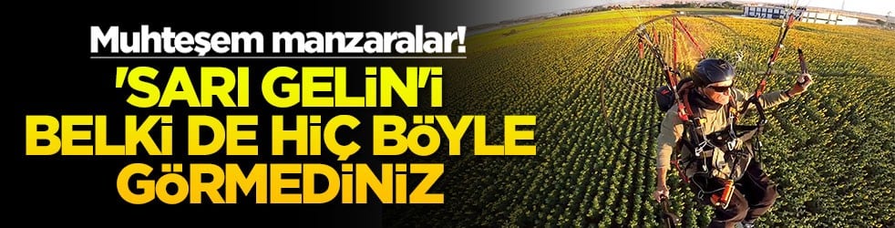 Muhteşem manzaralar 'Sarı Gelin'i belki de hiç böyle görmediniz