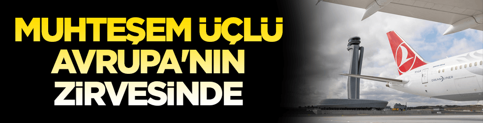Muhteşem üçlü Avrupa'nın zirvesinde