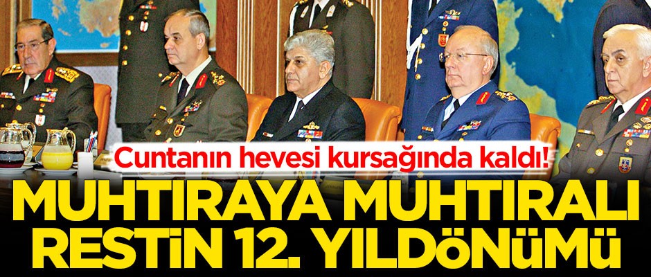 Muhtıraya muhtıralı restin 12. yıldönümü
