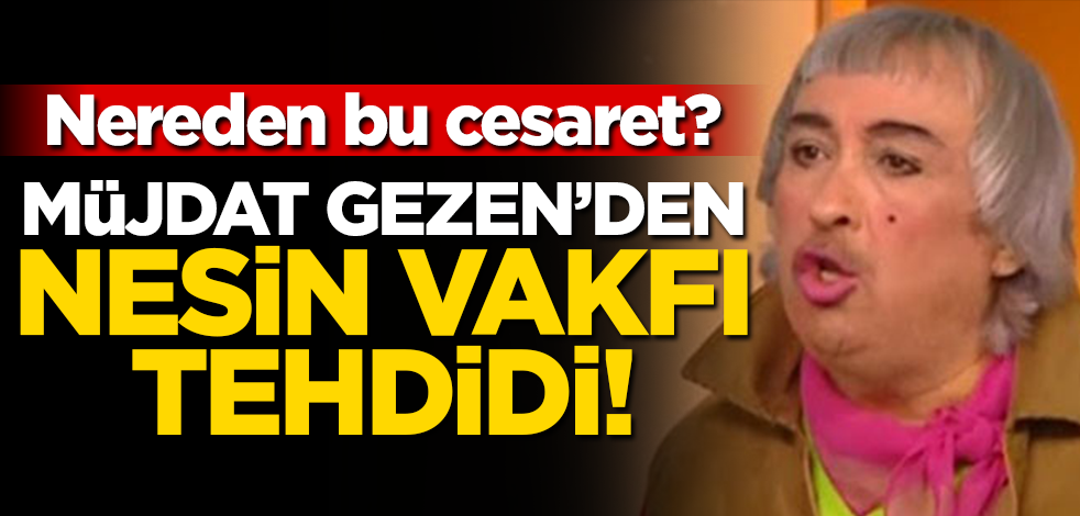 Müjdat Gezen'den Nesin Vakfı tehdidi