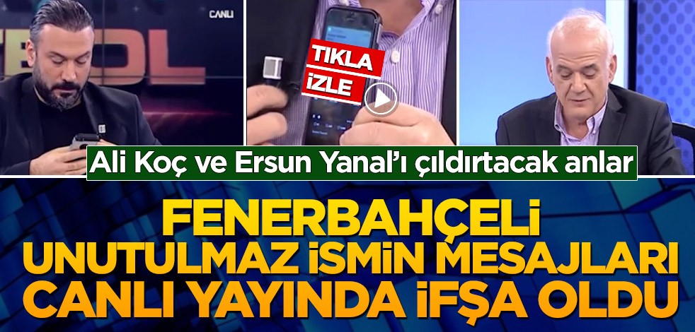 Müjdat Yetkiner'in Ali Koç ve Ersun Yanal ile ilgili mesajları ifşa oldu