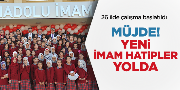 Müjde! Yeni İmam Hatipler yolda