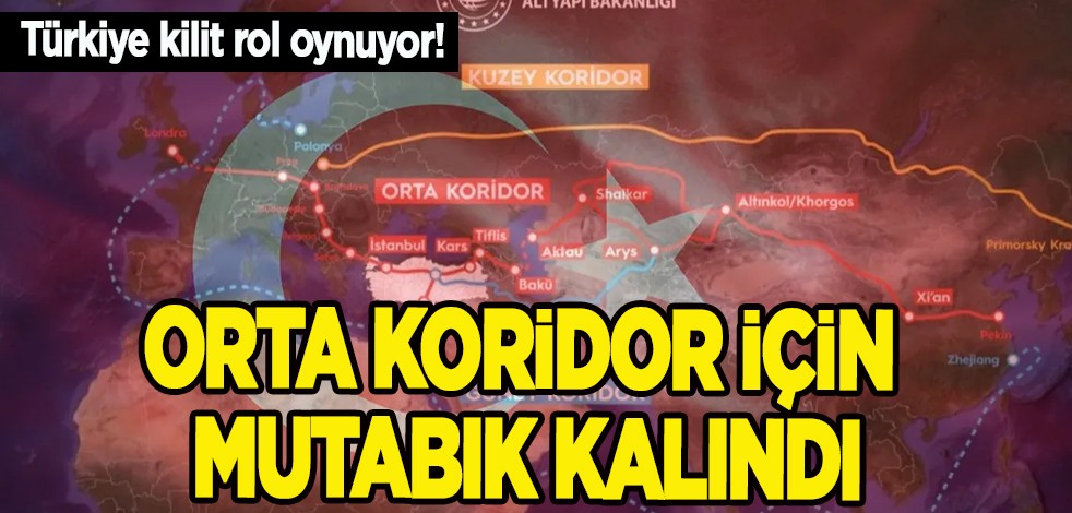 Müjdeli haber geldi! Türkiye kilit rol oynuyor: Orta Koridor için mutabık kalındı! Bir sonraki adım, petrol sevkiyatı
