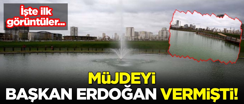 Müjdeyi Erdoğan vermişti! İşte ilk görüntüler...