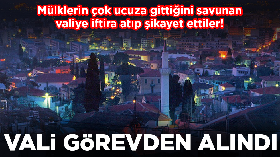 Mülklerin çok ucuza gittiğini savunan valiye iftira atıp şikayet ettiler: Vali görevden alındı
