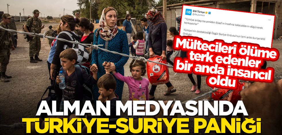 Mültecileri ölüme terk edenler bir anda insancıl oldu! Alman medyasında Türkiye-Suriye paniği