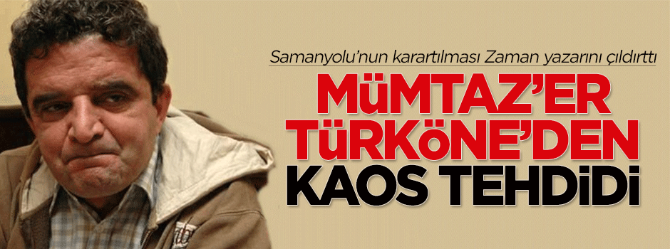 Mümtaz'er Türköne'den kaos tehdidi