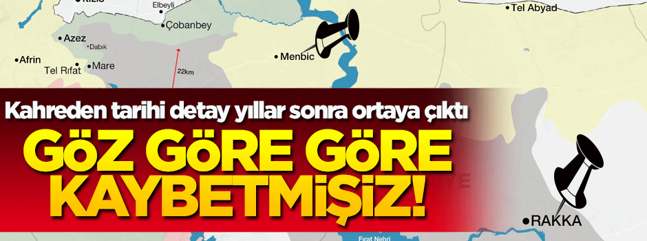 'Münbiç ve Rakka'yı göz göre göre kaybetmişiz!