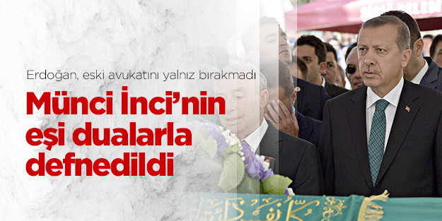 Münci İnci’nin eşi dualarla defnedildi