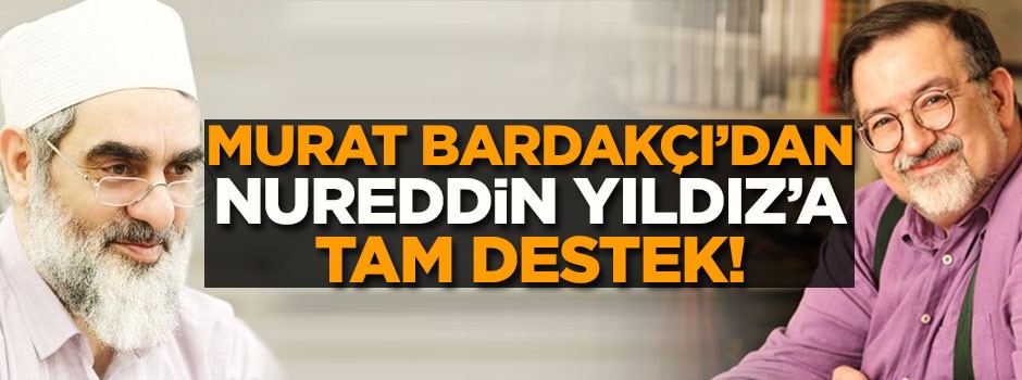 Murat Bardakçı'dan Nureddin Yıldız'a destek!
