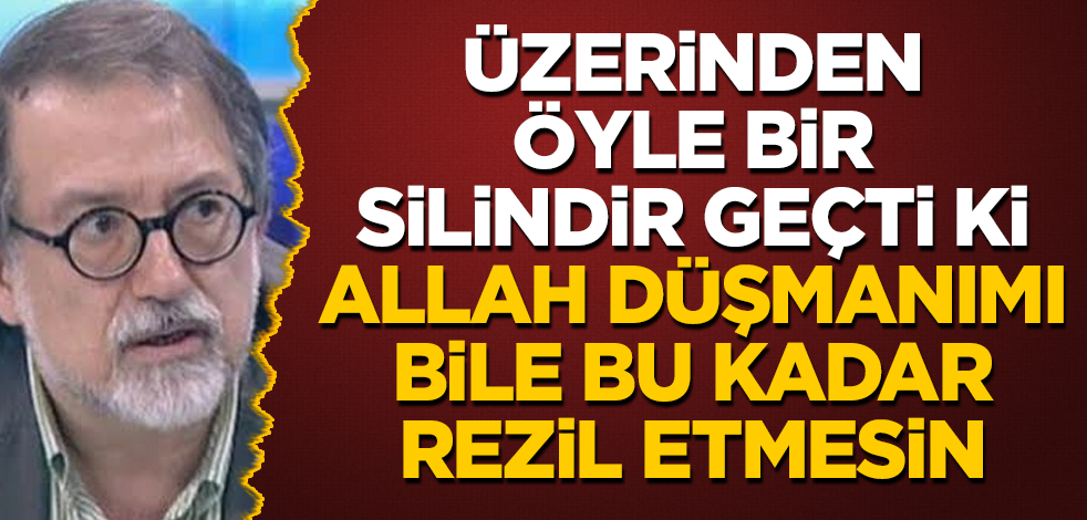 Murat Bardakçı'dan olay sözler! Üzerinden öyle bir silindir geçti ki, Allah düşmanımı bile bu kadar rezil etmesin