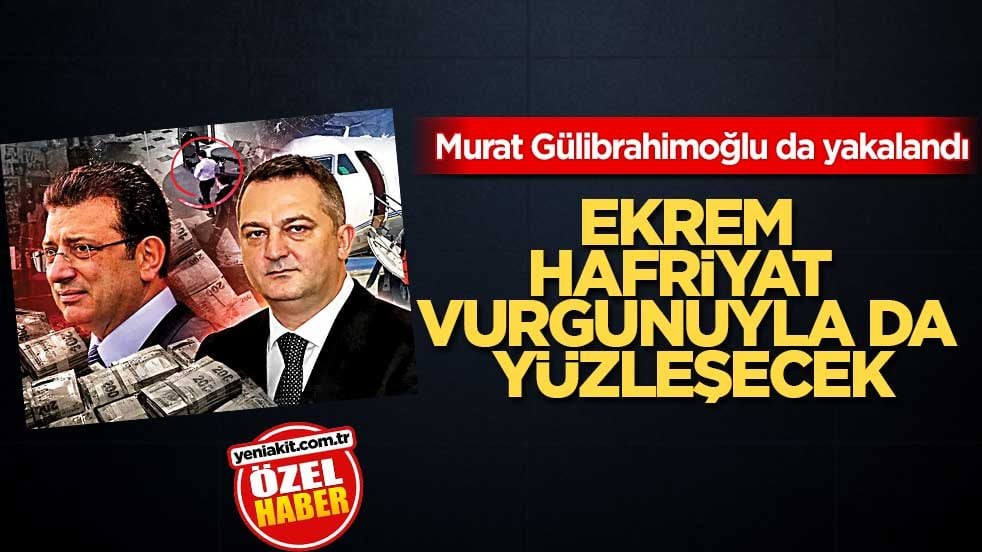 Murat Gülibrahimoğlu da yakalandı! Ekrem, hafriyat vurgunuyla da yüzleşecek
