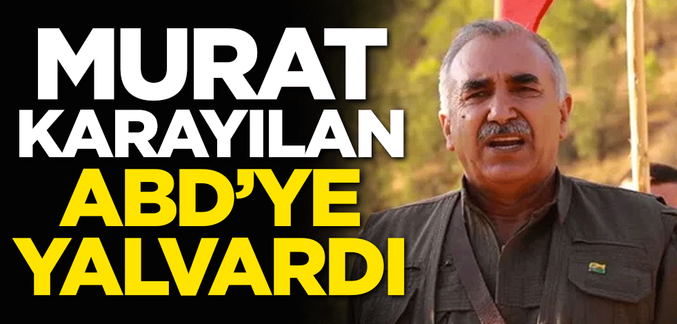 Murat Karayılan ABD'ye yalvardı