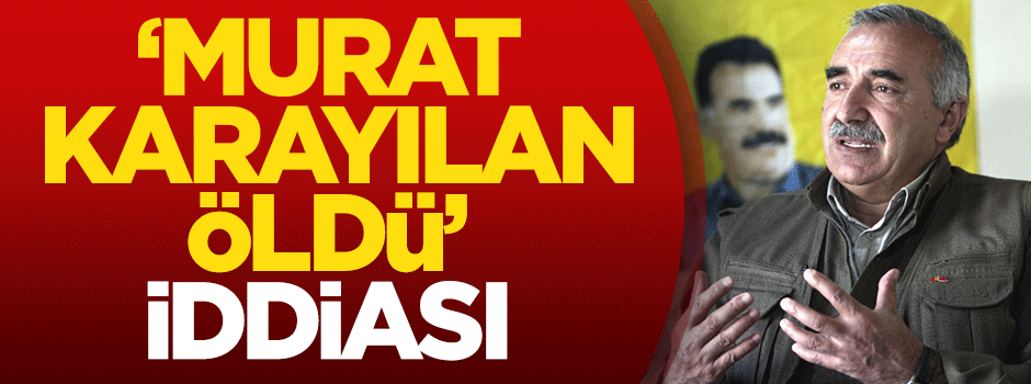 'Murat Karayılan öldü' iddiası
