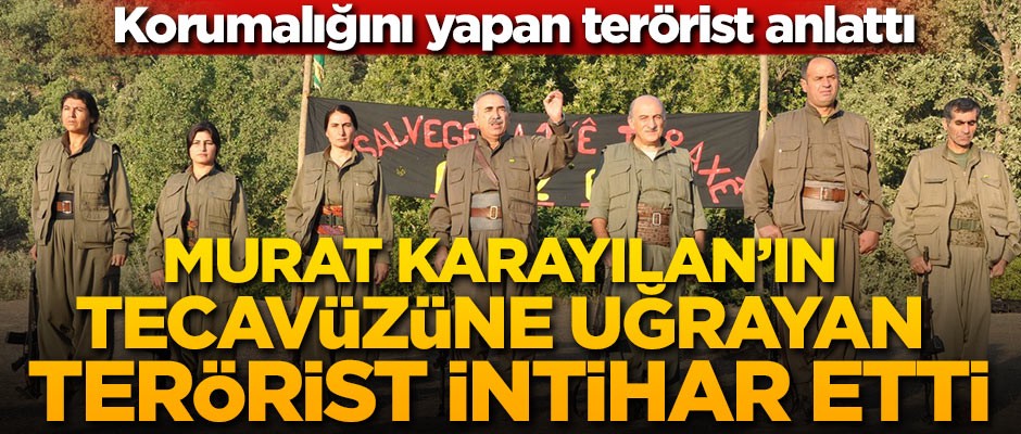 Murat Karayılan'ın tecavüz ettiği terörist intihar etti