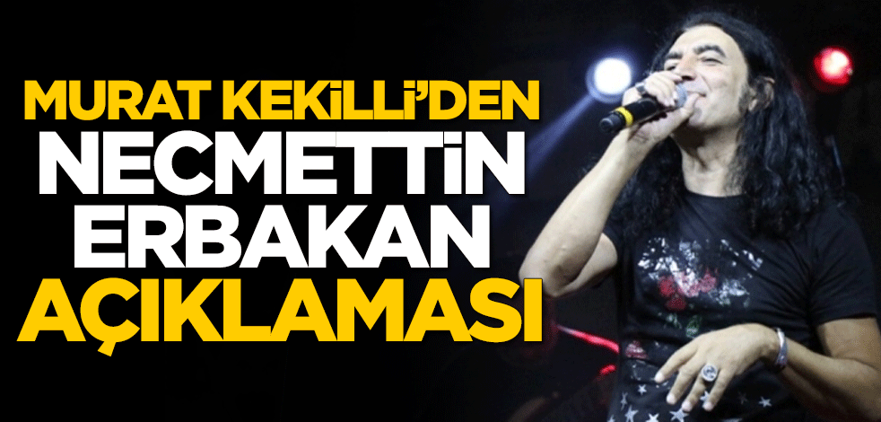 Murat Kekilli'den Necmettin Erbakan açıklaması